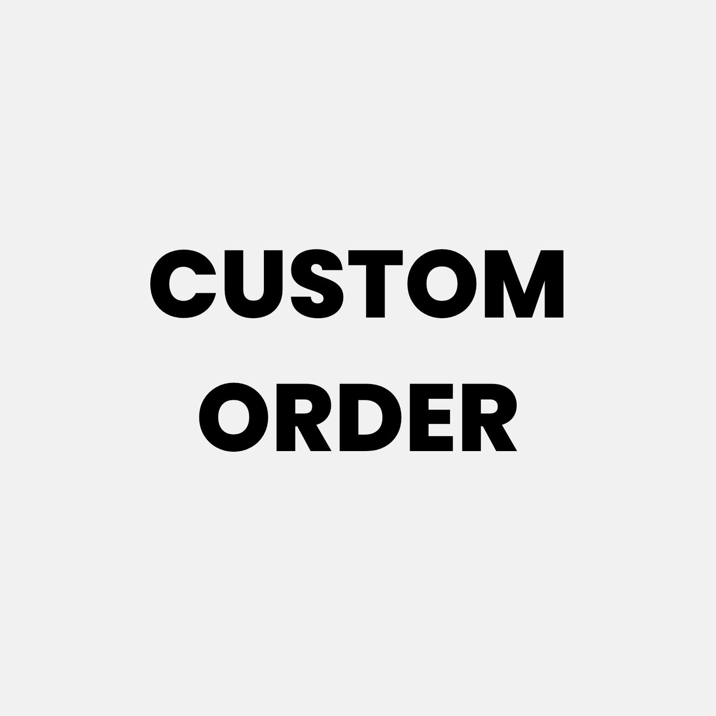 Custom Order